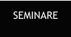 SEMINARE